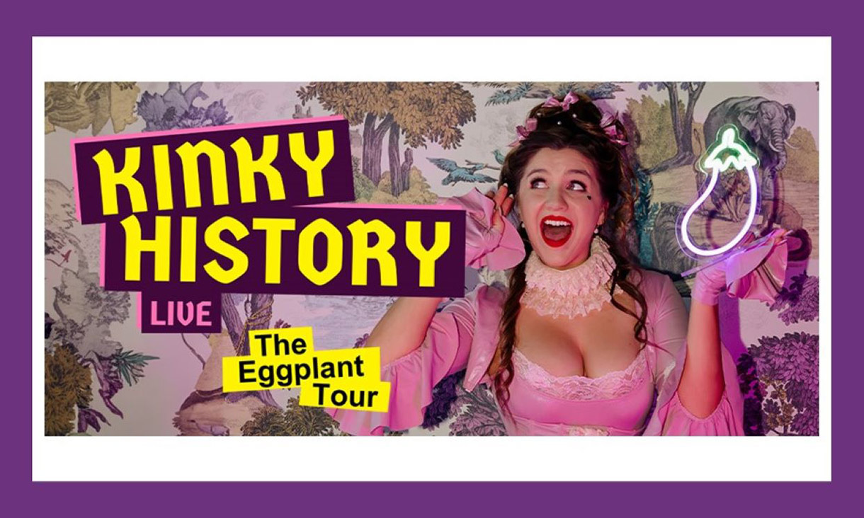 A lady in a pink outfit with the words 'Kinky history live - the eggplant tour' next to her