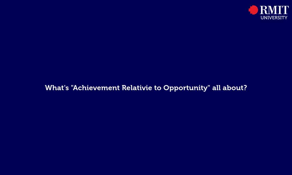 Video thumbnail of Achievement Relative to Opportunity at RMIT with text 'What's Achievement Relative to Opportunity all about?'